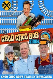 The Choo Choo Bob Show: Choo Choo Bob's Train Extravaganza