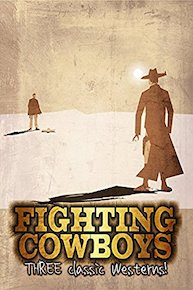 Fighting Cowboys: Three Classic Westerns