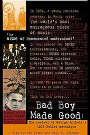 Bad Boy Made Good: The Revival of George Antheil's 1924 Ballet Mécanique