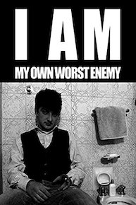 I Am My Own Worst Enemy