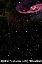 Beautiful Piano Music Galaxy Motion Relax
