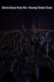 Electro Dance Party Mix - Nonstop Techno Tunes