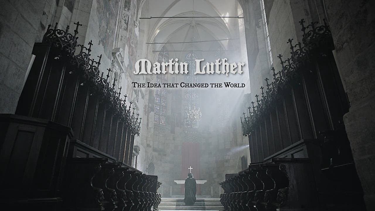 Martin Luther: The Idea that Changed the World