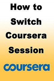 How to Switch Coursera Session