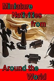 Miniature Nativities From Around the World