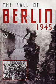 The Fall Of Berlin 1945