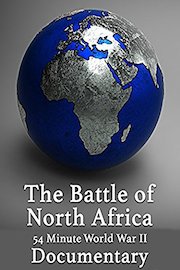 The Battle of North Africa 54 Minute World War II Documentary