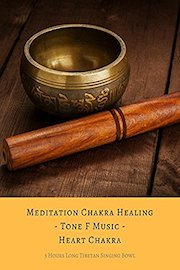 3 Hours Long Tibetan Singing Bowl - Meditation Chakra Healing - Tone F Music - Heart Chakra