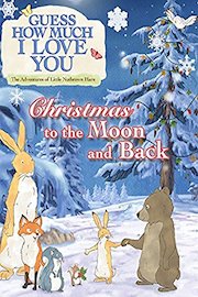 Guess How Much I Love You: Christmas To the Moon and Back
