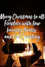 Merry Christmas to all Fireplace with low burning flames and Fire Crackling