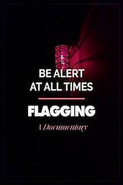 Be Alert At All Times Flagging A Documentary