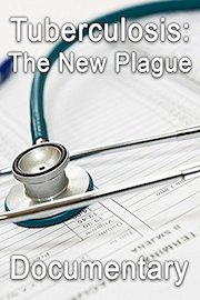 Tuberculosis: The New Plague Documentary