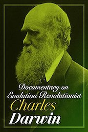 Documentary on Evolution Revolutionist Charles Darwin