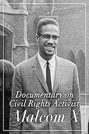 Documentary on Civil Rights Activist Malcolm X