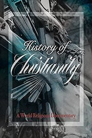 History of Christianity A World Religions Documentary
