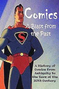 Comics: A Blast from the Past. A History of Comics from Antiquity to the Turn of the 20th Century.