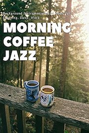 Morning Coffee Jazz - Background Instrumental Jazz Music for Studying, Sleep, Work