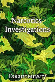 Narcotics Investigations Documentary
