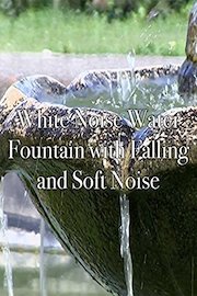 White Noise Water Fountain with Falling Water and Soft Noise