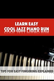 Learn Easy Cool Jazz Piano Run - Tips for easy fingering explained