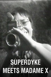 Superdyke Meets Madame X