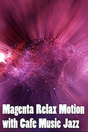 Magenta Relax Motion with Cafe Music Jazz
