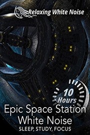 Epic Space Station White Noise 10 Hours - Sleep, Study, Focus
