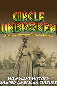 Circle Unbroken: A Gullah Journey From Africa To America