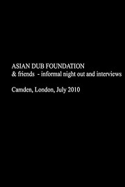 Asian Dub Foundation & Friends - informal night out and interviews