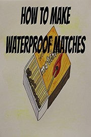 How to Make Waterproof Matches