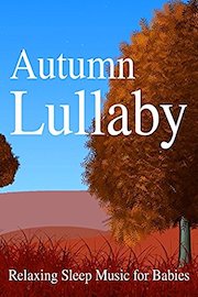 Autumn Lullaby Relaxing Sleep Music for Babies