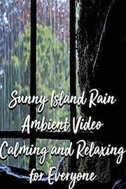 Sunny Island Rain Ambient Video Calming and Relaxing for Everyone