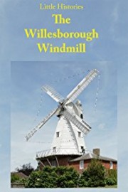 The Willesborough Windmill / Little Histories