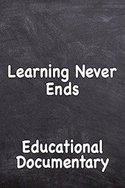 Learning Never Ends Educational Documentary