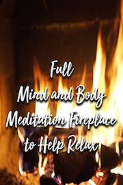 Full Mind and Body Meditation Fireplace to Help Relax