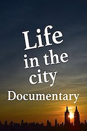 Life in the City Documentary