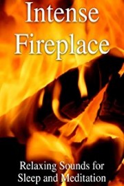 Intense Fireplace Relaxing Sounds for Sleep and Meditation