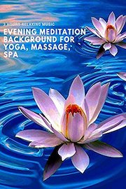 3 Hours Relaxing Music - Evening Meditation Background for Yoga, Massage, Spa