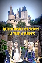 Queen Mary of Scots - The four Marys