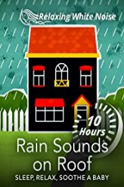 Rain Sounds on Roof 10 Hours - Sleep, Relax, Soothe a Baby