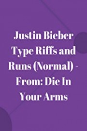 Justin Bieber Type Riffs and Runs