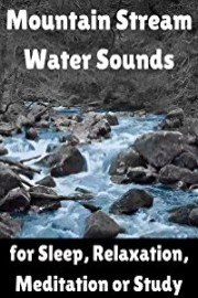 Mountain Stream Water Sounds for Sleep, Relaxation, Meditation or Study