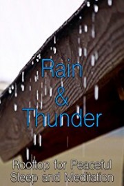 Rain and Thunder Rooftop for Peaceful Sleep and Meditation