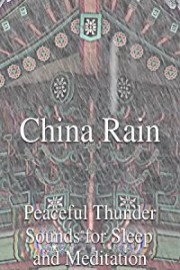 China Rain Peaceful Thunder Sounds for Sleep and Meditation