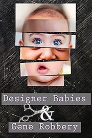Designer Babies and Gene Robbery