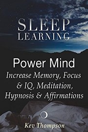 Power Mind, Increase Memory, Focus & IQ, Meditation, Hypnosis & Affirmations - Sleep Learning