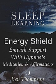 Energy Shield, Empath Support With Hypnosis, Meditation & Affirmations - Sleep Learning