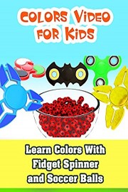 Learn Colors With Fidget Spinner and Soccer Balls - Colors Video for Kids