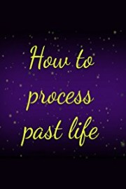 How to process past life