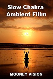 Slow Chakra Ambient Film
